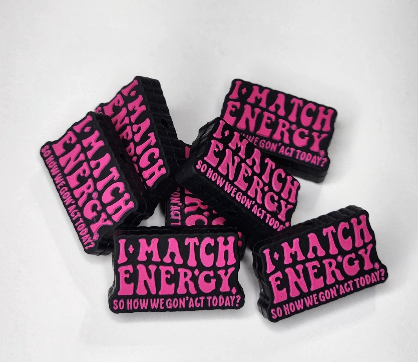 I Match Energy So How We Gon' Act Today Focal Bead 79