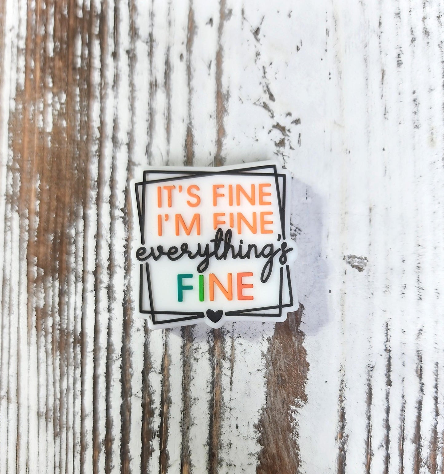 It's Fine I'm Fine Everything's Fine Focal Bead 26