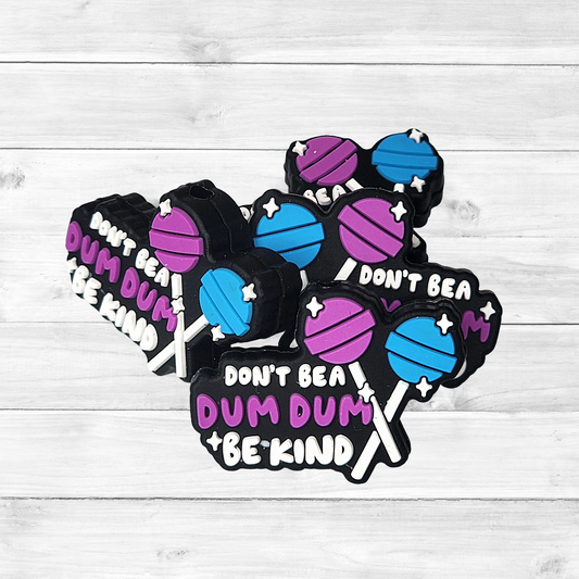Don't Be a Dum Dum Be Kind Focal Bead 54