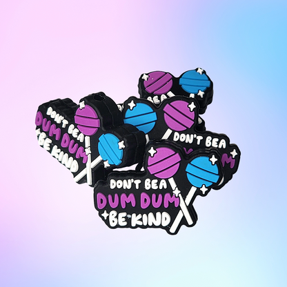 Don't Be a Dum Dum Be Kind Focal Bead 54
