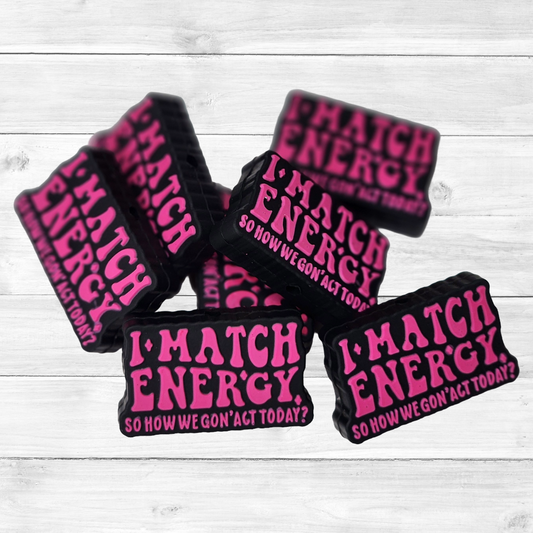 I Match Energy So How We Gon' Act Today Focal Bead 79