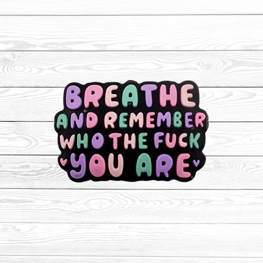 Breathe and Remember Who the F You Are Focal Bead 203