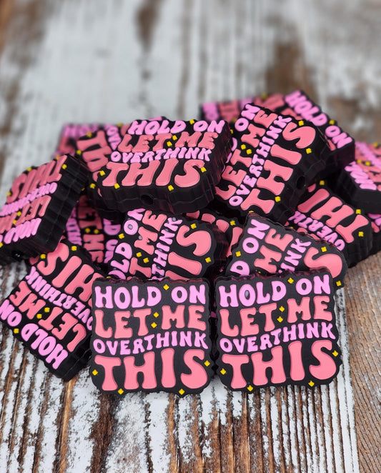 Hold On Let Me Overthink This Focal Bead 66