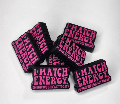 I Match Energy So How We Gon' Act Today Focal Bead 79