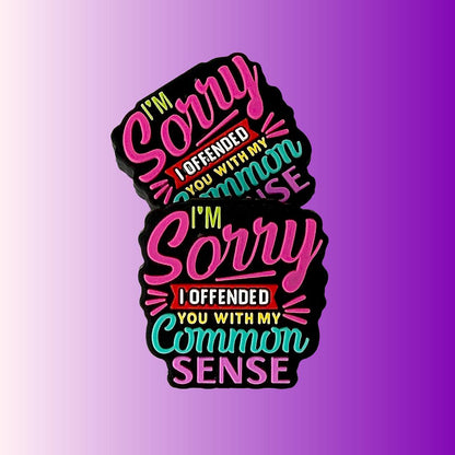 Sorry I Offended You with My Common Sense Focal Bead 172