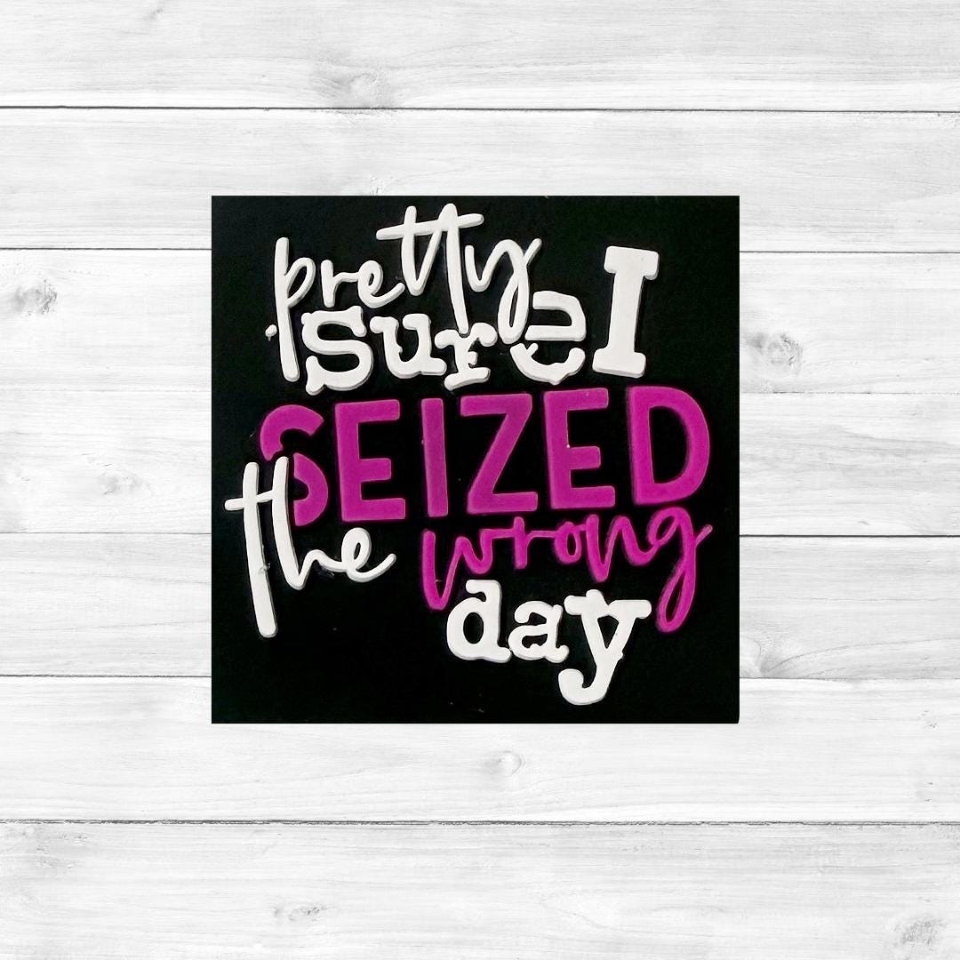 Pretty Sure I Seized the Wrong Day Focal Bead 182