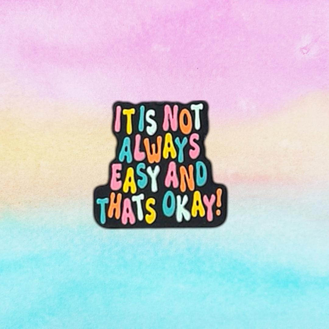 It Is Not Always Easy and That's Okay Focal Bead 198