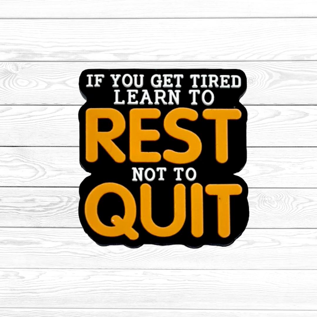 f You Get Tired Learn to Rest Not to Quit Focal Bead 57