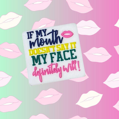If My Mouth Doesn't Say It My Face Definitely Will Focal Bead 99