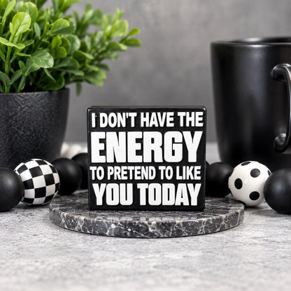 I Don't Have the Energy to Pretend to Like You Today Focal Bead 267